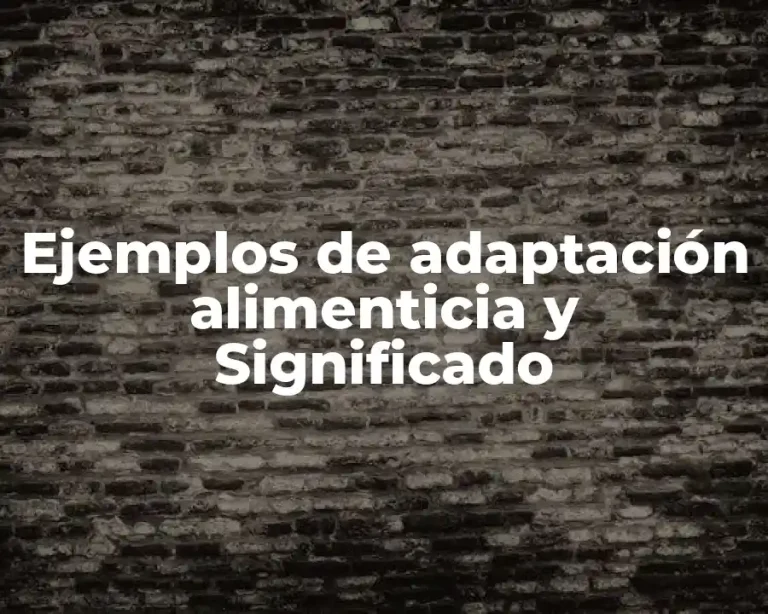 Ejemplos de adaptación alimenticia y Significado