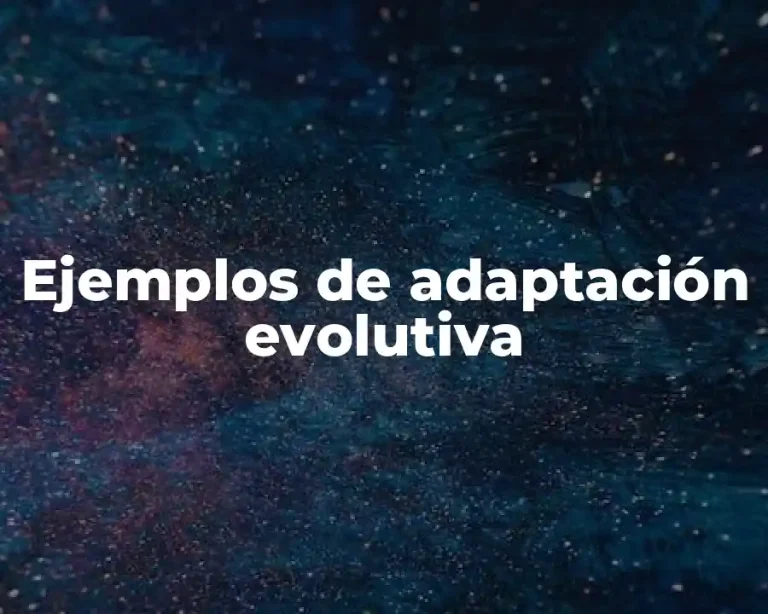 Ejemplos de adaptación evolutiva
