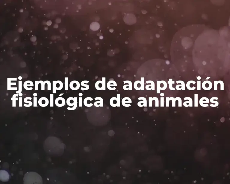 Ejemplos de adaptación fisiológica de animales