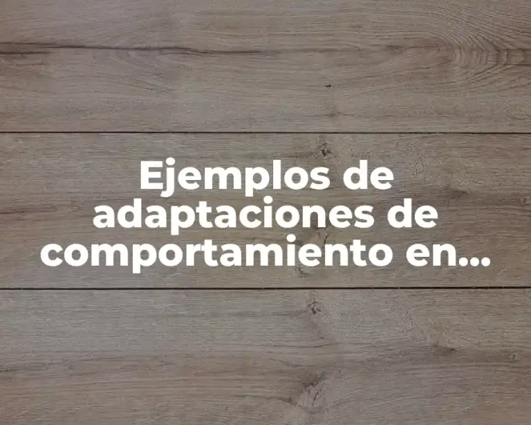 Ejemplos de adaptaciones de comportamiento en animales