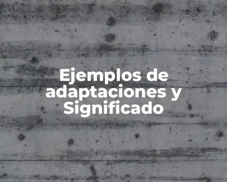 Ejemplos de adaptaciones y Significado