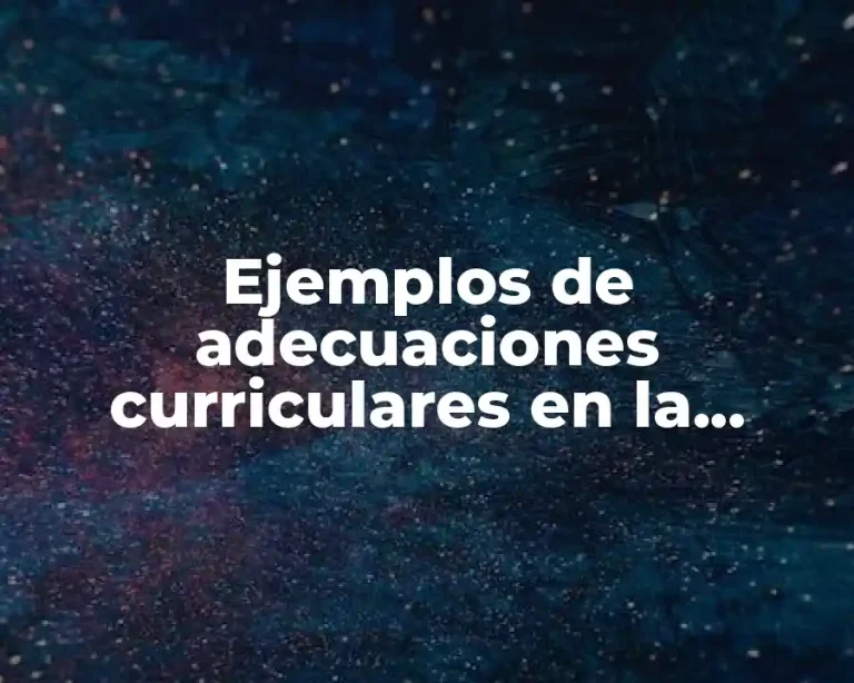 Ejemplos de adecuaciones curriculares en la planeación primaria