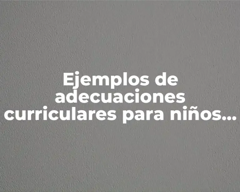 Ejemplos de adecuaciones curriculares para niños de preescolar