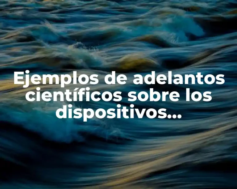 Ejemplos de adelantos científicos sobre los dispositivos inteligentes