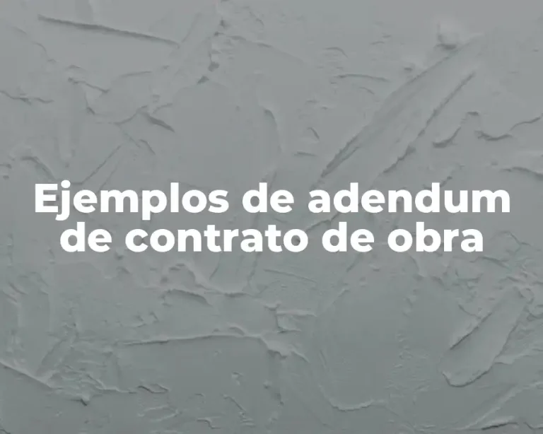 Ejemplos de adendum de contrato de obra