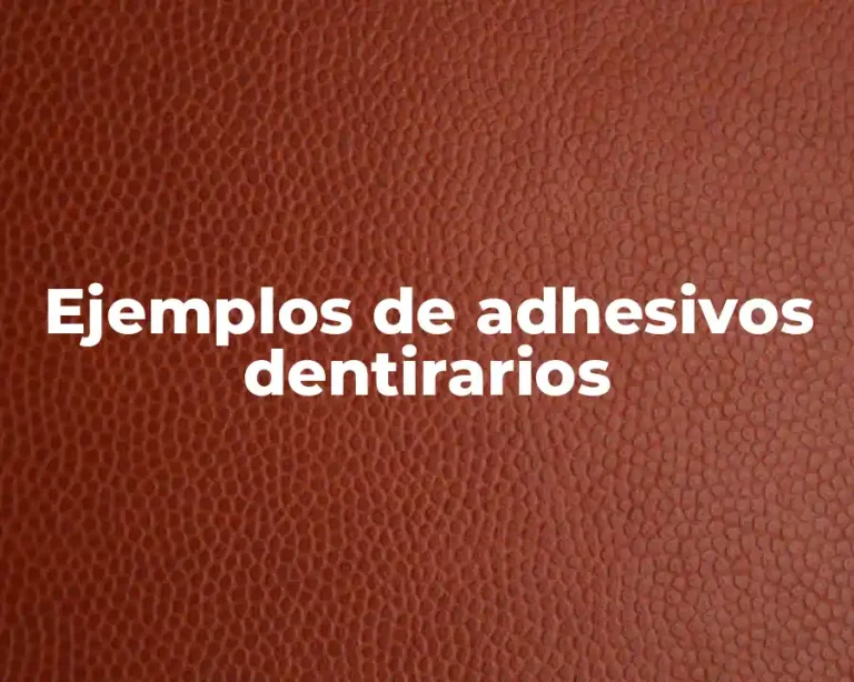 Ejemplos de adhesivos dentirarios