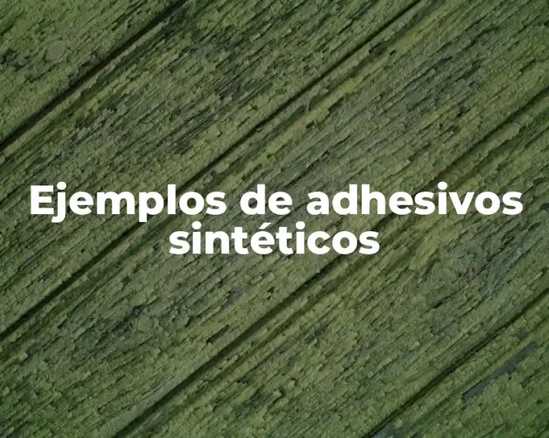 Ejemplos de adhesivos sintéticos