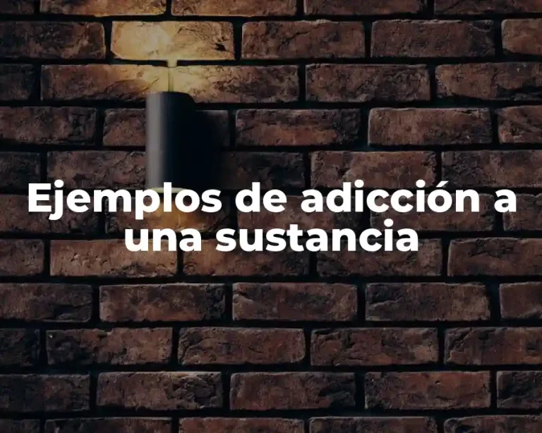 Ejemplos de adicción a una sustancia
