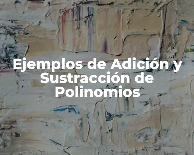 Ejemplos de Adición y Sustracción de Polinomios