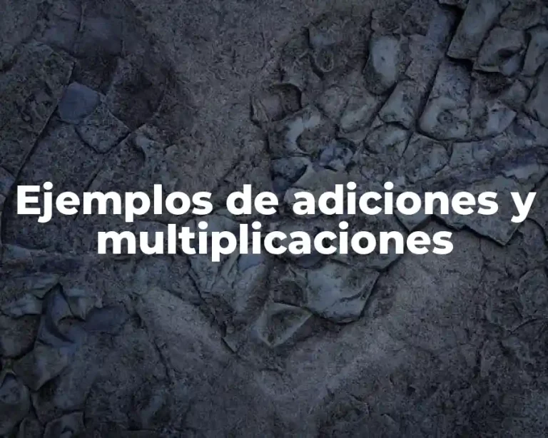 Ejemplos de adiciones y multiplicaciones