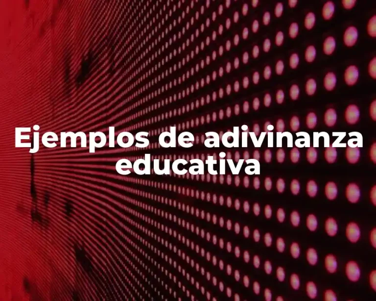 Ejemplos de adivinanza educativa