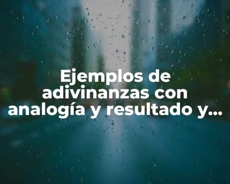 Ejemplos de adivinanzas con analogía y resultado y Significado