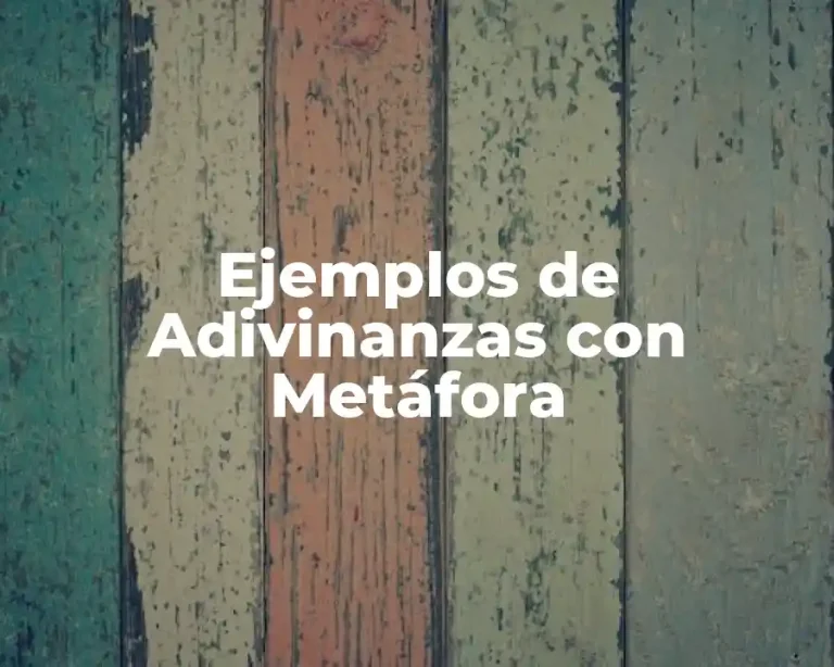 Ejemplos de Adivinanzas con Metáfora