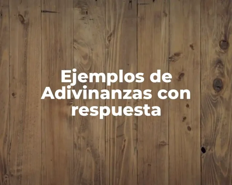 Ejemplos de Adivinanzas con respuesta