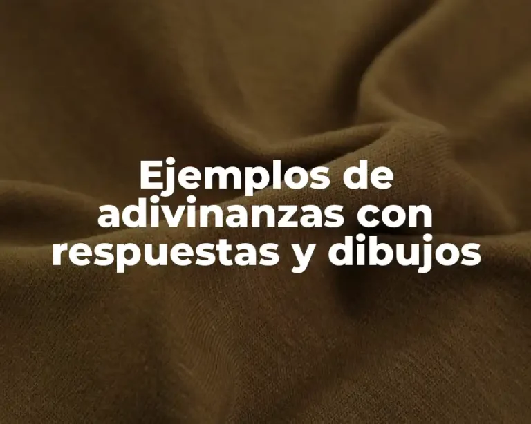 Ejemplos de adivinanzas con respuestas y dibujos
