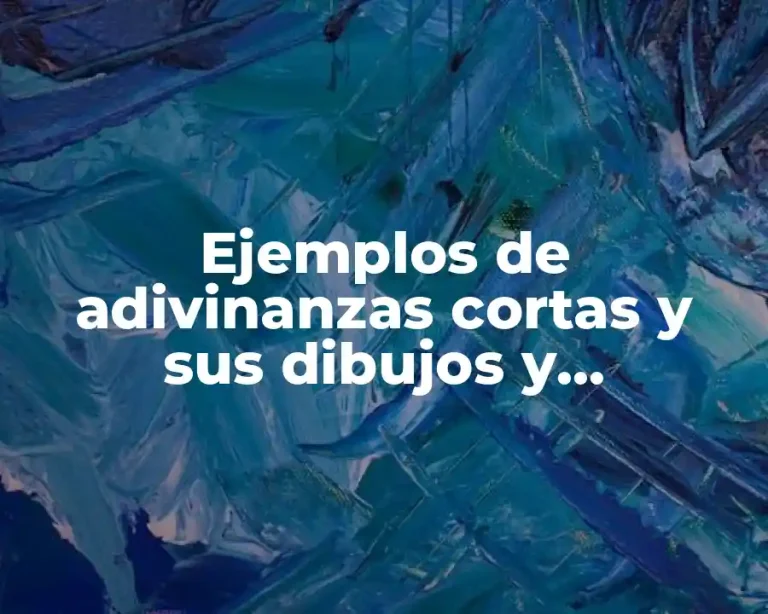 Ejemplos de adivinanzas cortas y sus dibujos y Significado