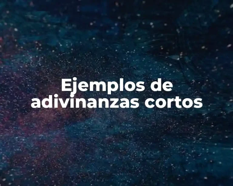 Ejemplos de adivinanzas cortos