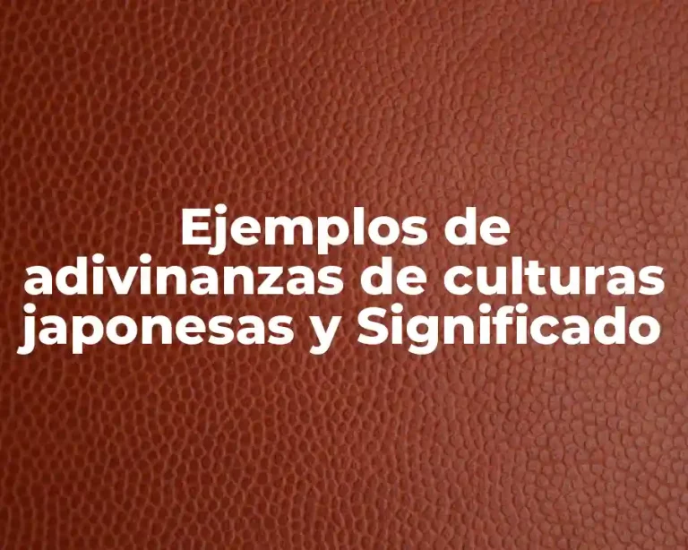 Ejemplos de adivinanzas de culturas japonesas y Significado