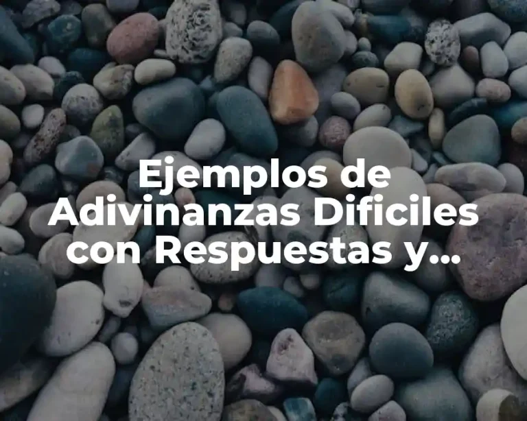Ejemplos de Adivinanzas Dificiles con Respuestas y Significado