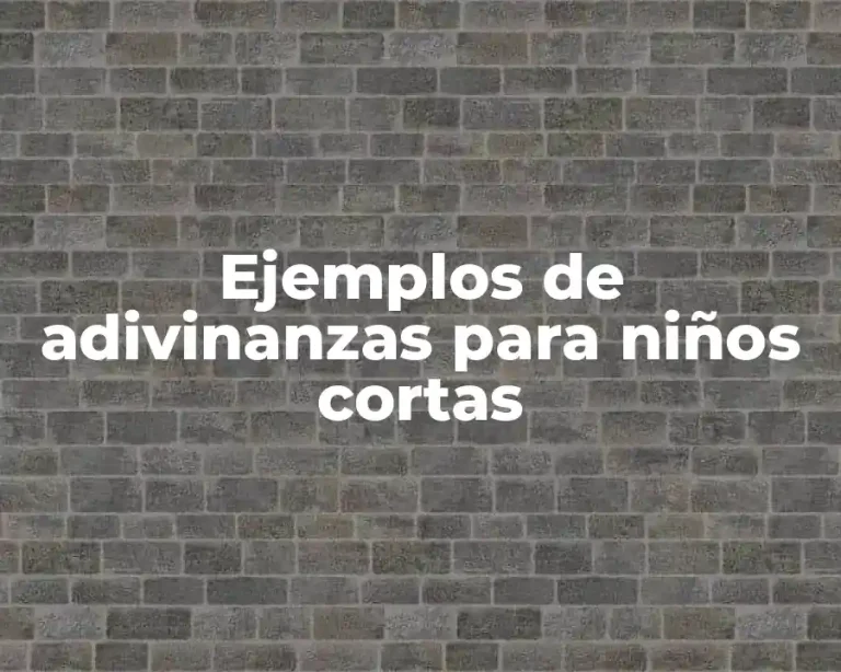 Ejemplos de adivinanzas para niños cortas