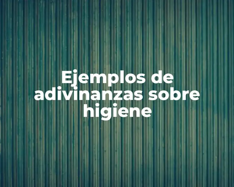 Ejemplos de adivinanzas sobre higiene