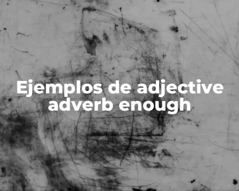 Ejemplos de adjective adverb enough