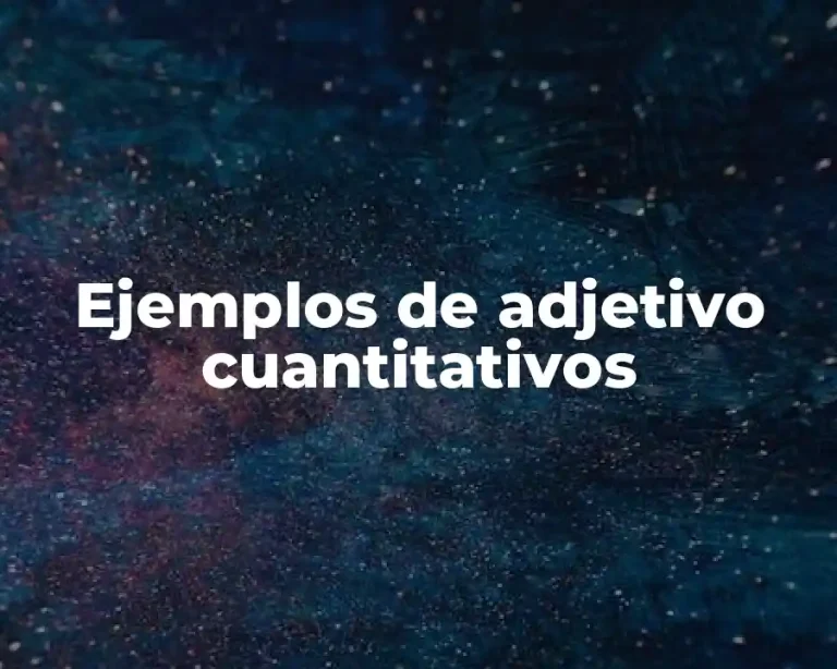 Ejemplos de adjetivo cuantitativos