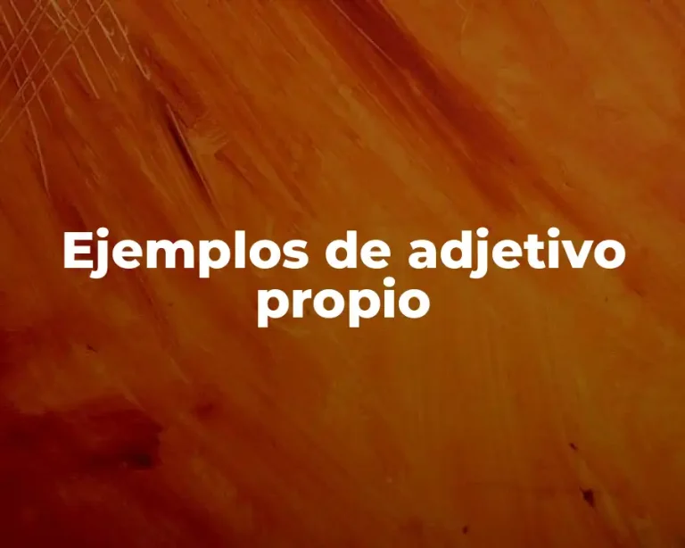 Ejemplos de adjetivo propio