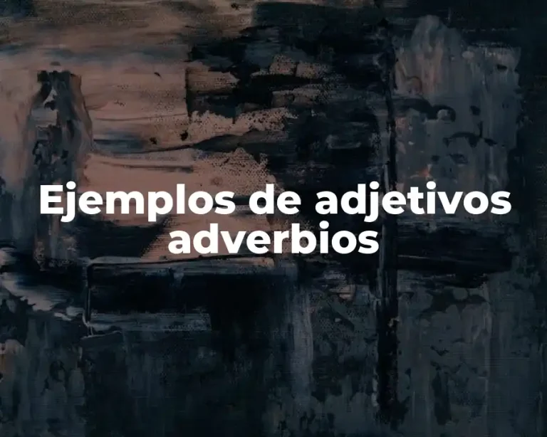 Ejemplos de adjetivos adverbios