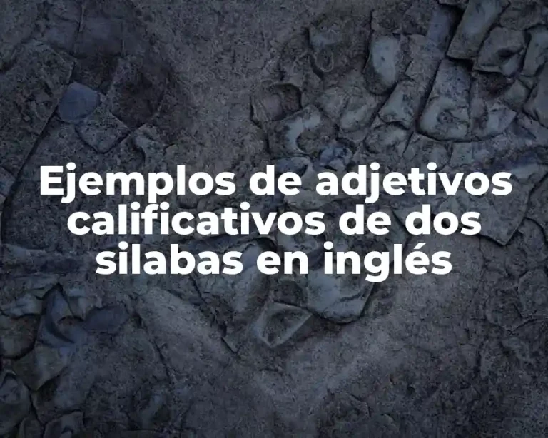Ejemplos de adjetivos calificativos de dos silabas en inglés