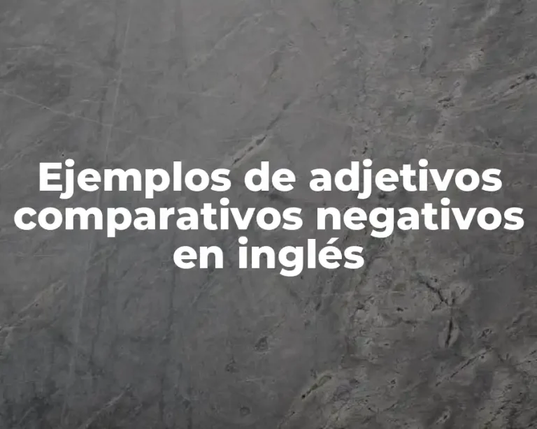 Ejemplos de adjetivos comparativos negativos en inglés