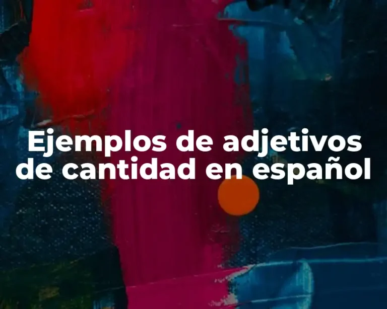 Ejemplos de adjetivos de cantidad en español