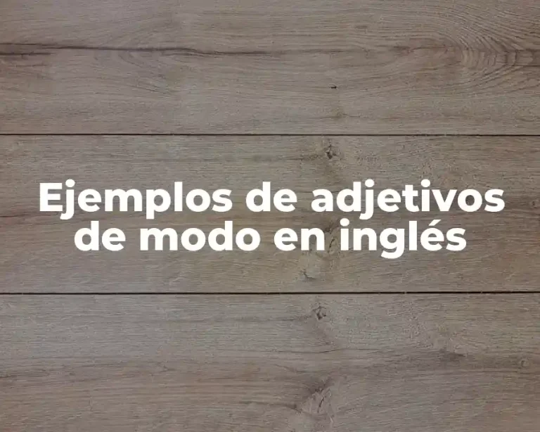 Ejemplos de adjetivos de modo en inglés