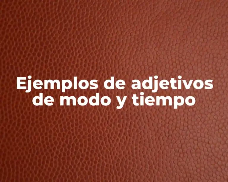 Ejemplos de adjetivos de modo y tiempo