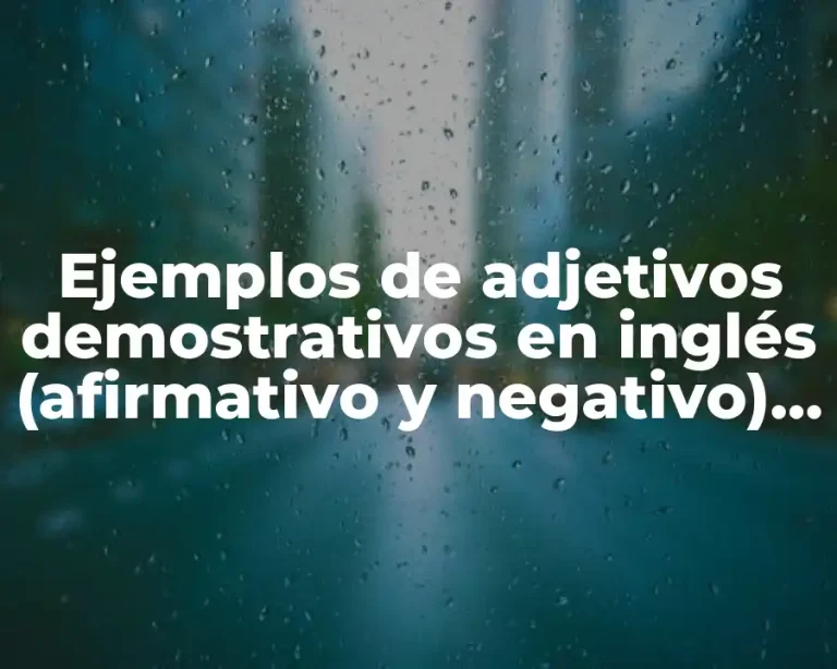 Ejemplos de adjetivos demostrativos en inglés (afirmativo y negativo) y Significado