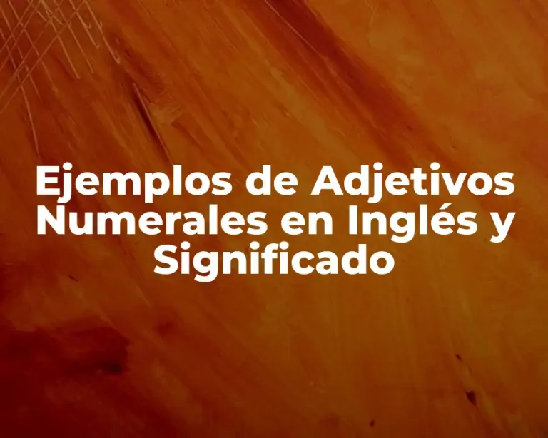 Ejemplos de Adjetivos Numerales en Inglés y Significado