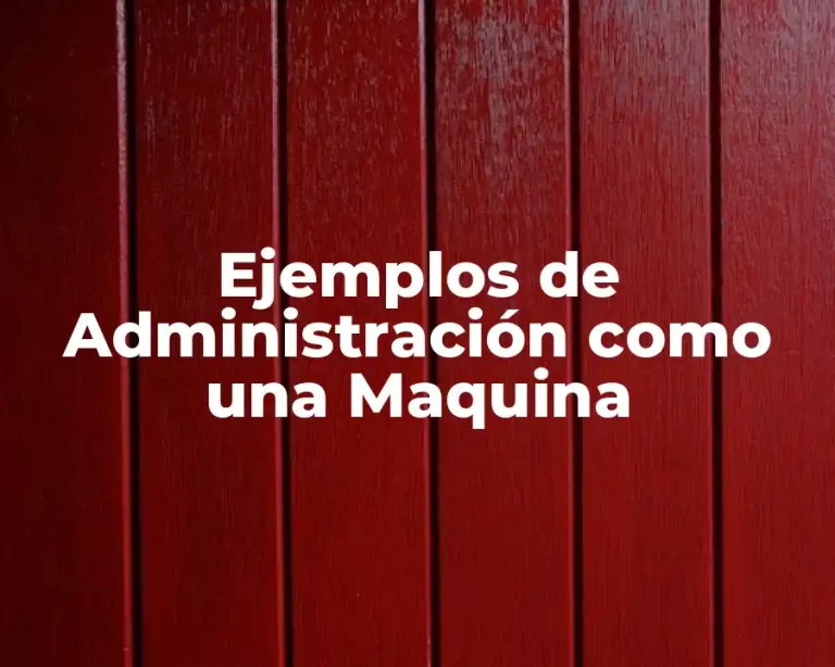 Ejemplos de Administración como una Maquina