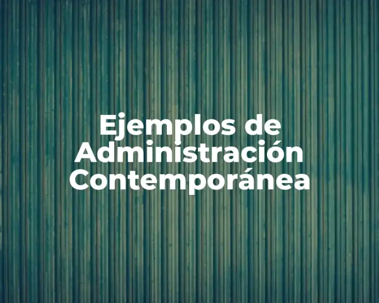 Ejemplos de Administración Contemporánea