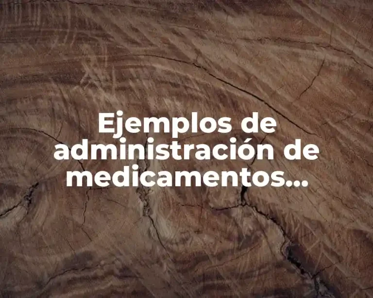 Ejemplos de administración de medicamentos pediátricos