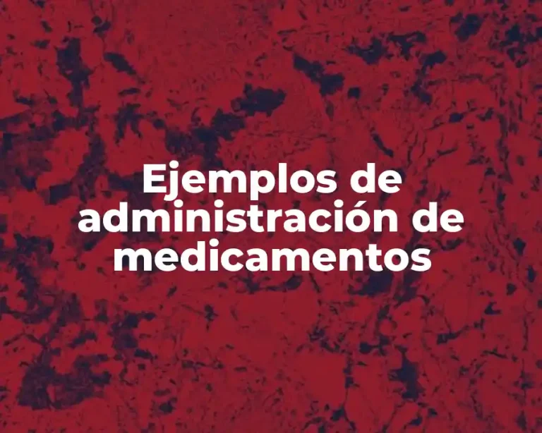 Ejemplos de administración de medicamentos
