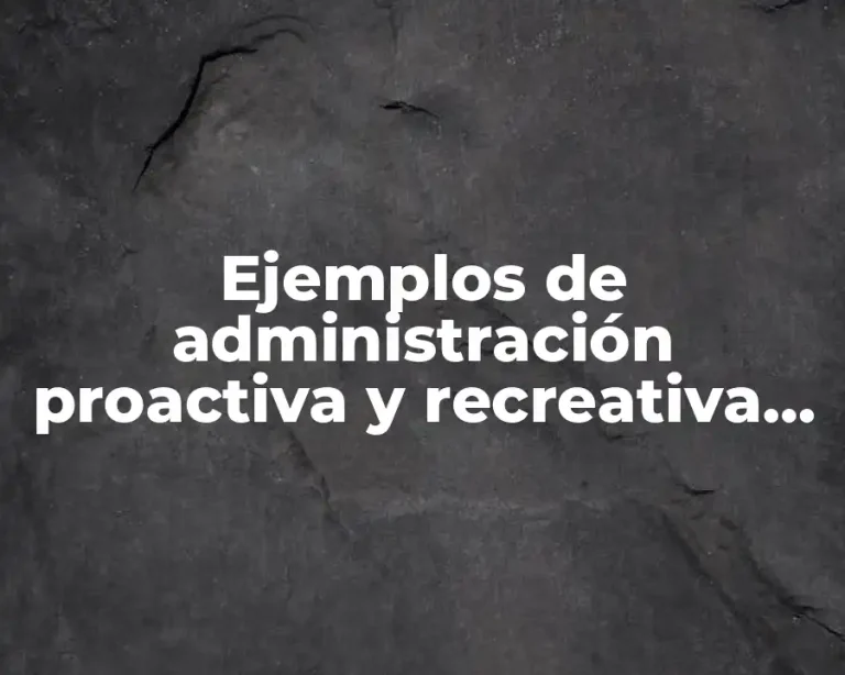 Ejemplos de administración proactiva y recreativa de recursos humanos