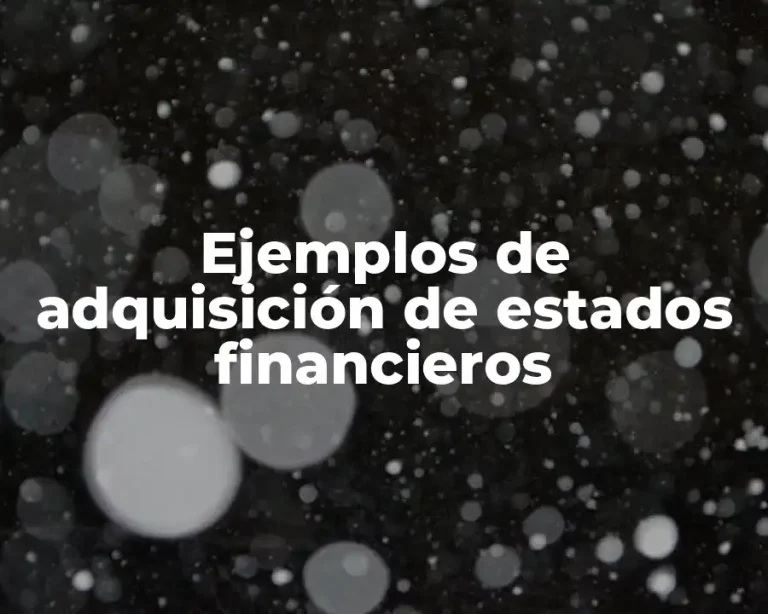 Ejemplos de adquisición de estados financieros
