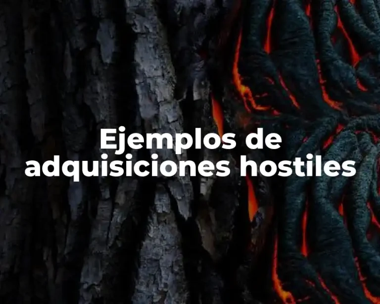 Ejemplos de adquisiciones hostiles