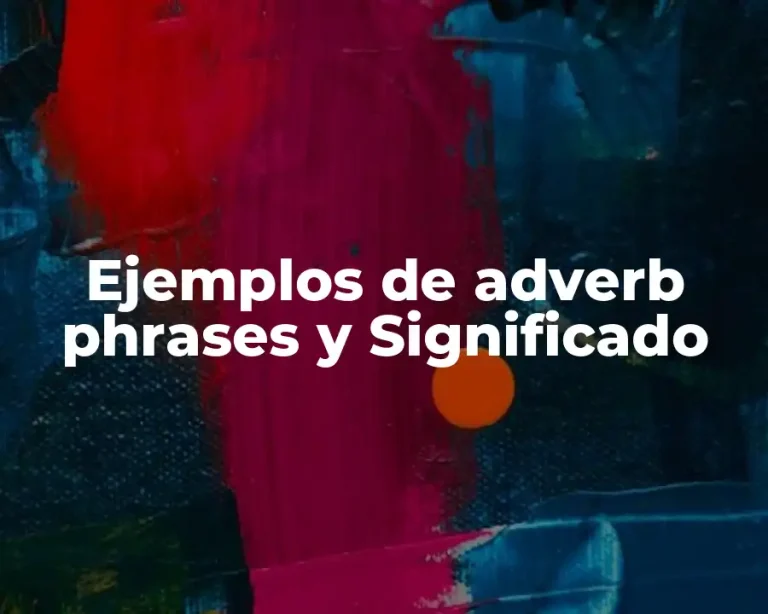 Ejemplos de adverb phrases y Significado