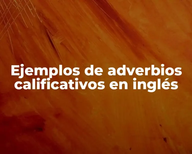 Ejemplos de adverbios calificativos en inglés