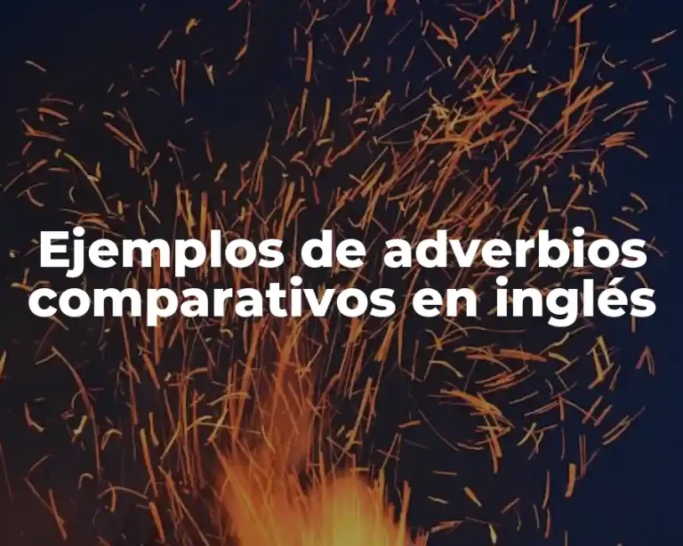 Ejemplos de adverbios comparativos en inglés