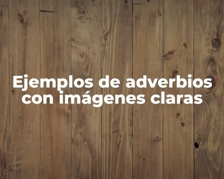 Ejemplos de adverbios con imágenes claras