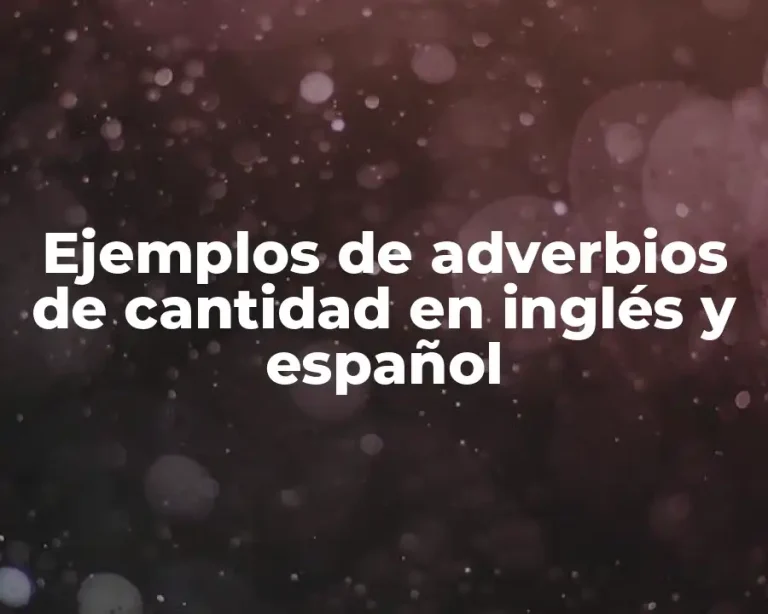 Ejemplos de adverbios de cantidad en inglés y español