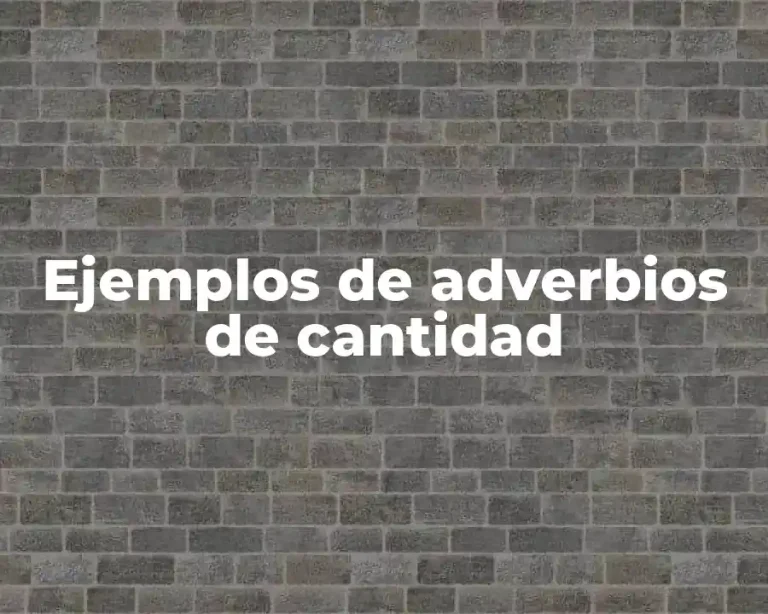 Ejemplos de adverbios de cantidad
