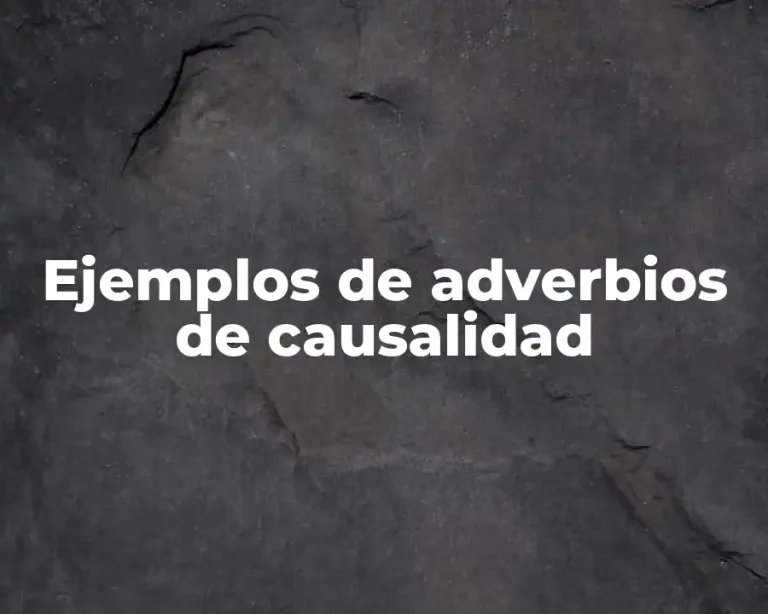 Ejemplos de adverbios de causalidad